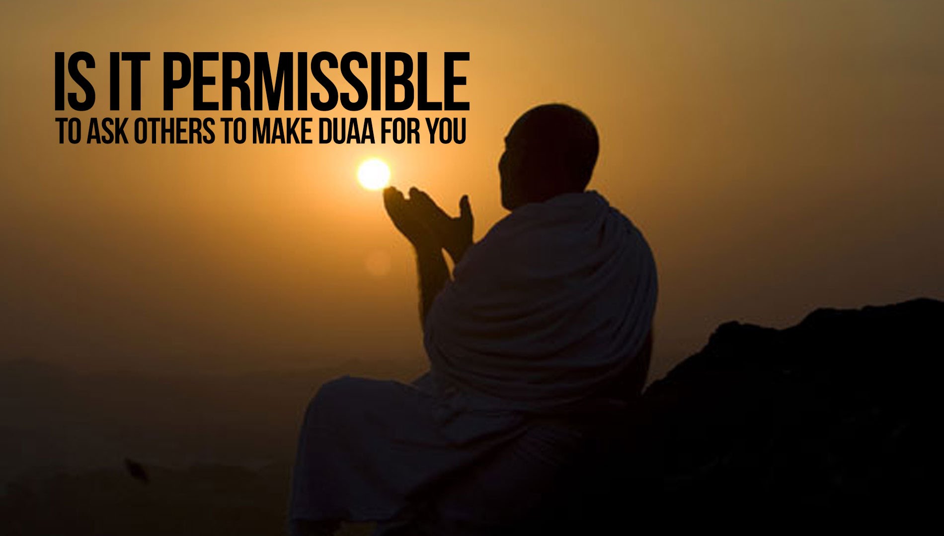 Is It Permissible To Ask Others To Make Duaa' For You?