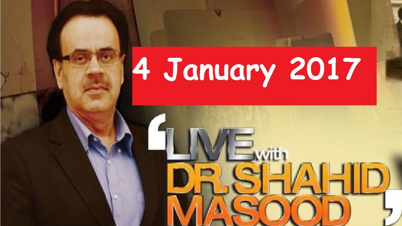 Live With Dr Shahid Masood 4 January 2017