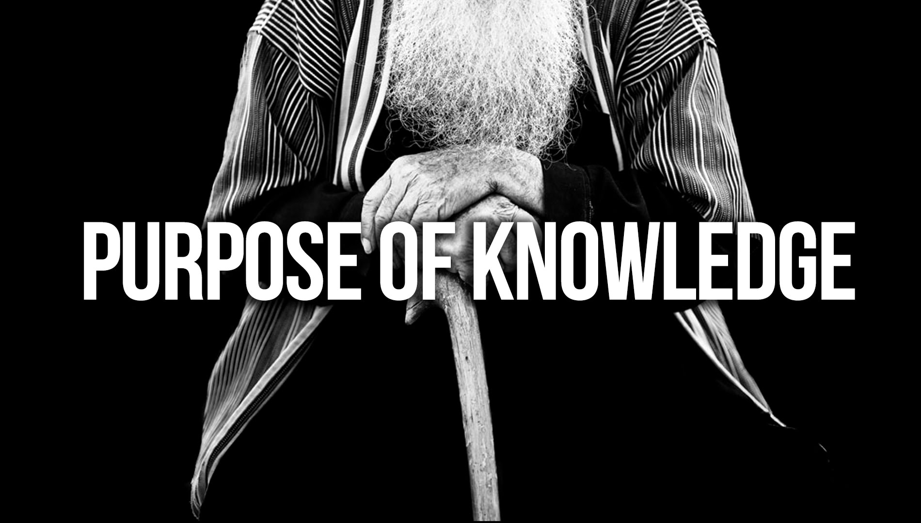 Purpose of Knowledge - Saad Tasleem