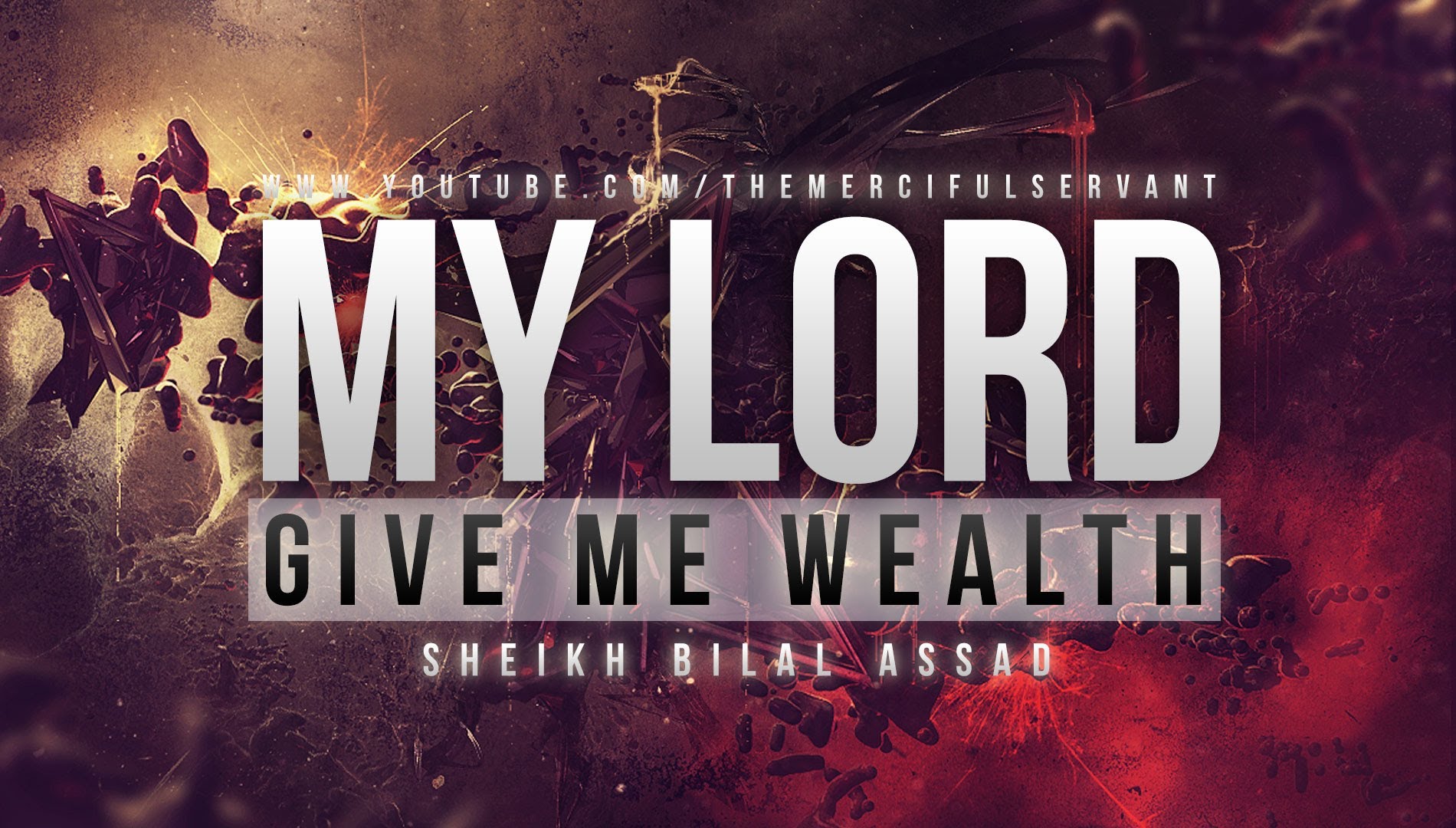 My Lord Give Me Wealth - Islamic Story - Sheikh Bilal Assad