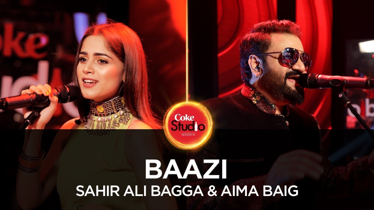 Sahir Ali Bagga & Aima Baig, Baazi, Coke Studio Season 10, Episode 3.