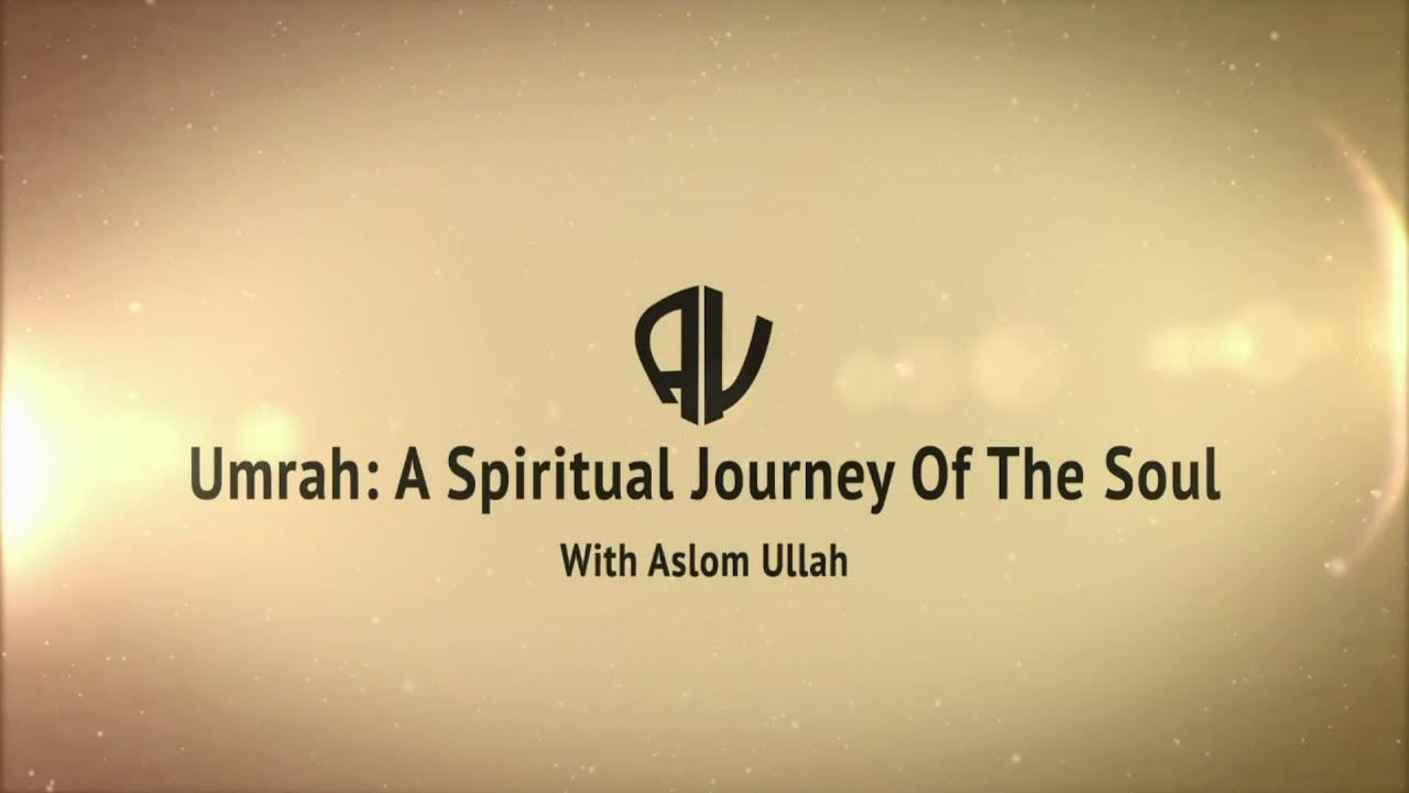 Umrah 2017: A Spiritual Journey Of The Soul HD