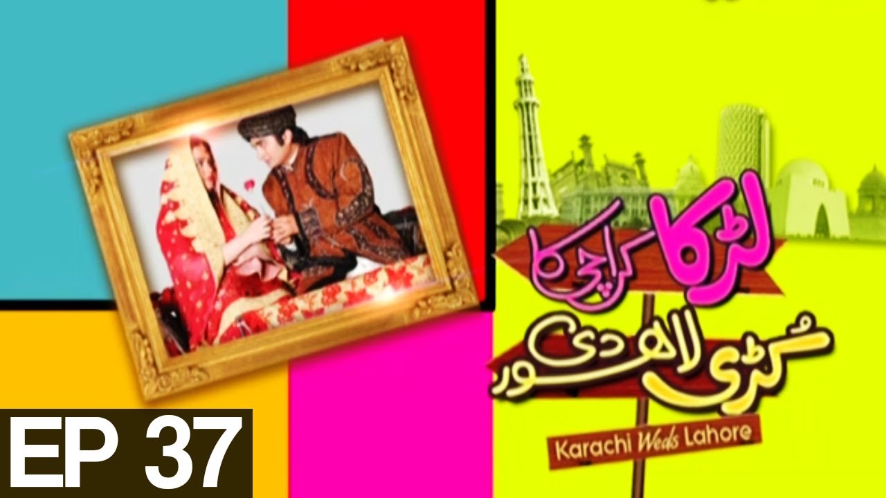 Larka Karachi Ka Kuri Lahore De - Episode 37 Express Entertainment