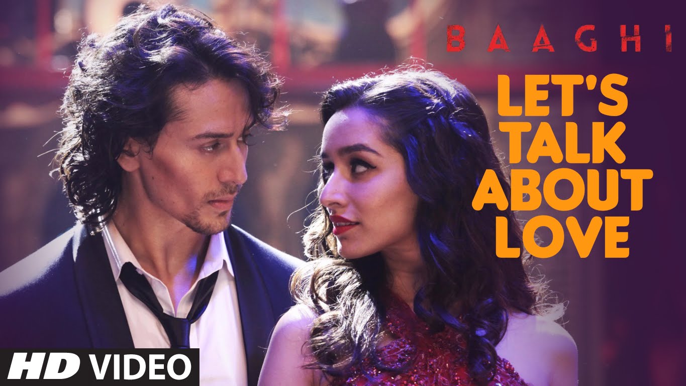 LET'S TALK ABOUT LOVE Video Song | BAAGHI | Tiger Shroff, Shraddha Kapoor 