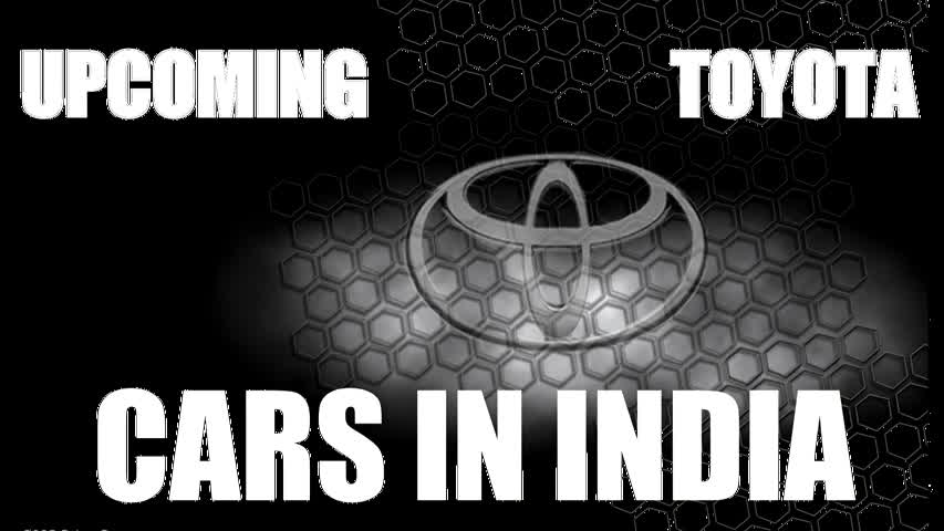 Upcoming Toyota Cars In India 2017 - Toyota Cars Hitting on Roads in 2017