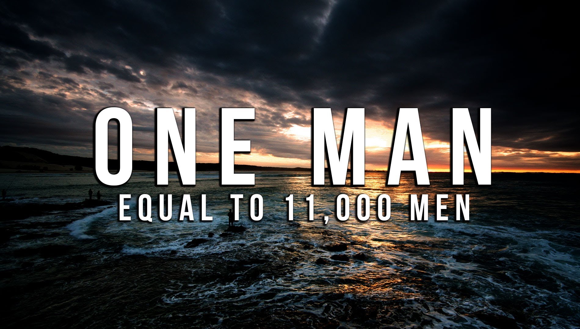 One Man Equal to 11,000 Men - Powerful Reminder
