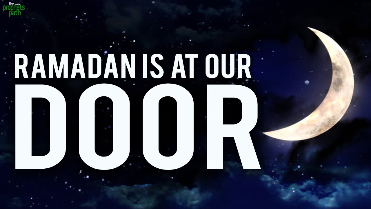 Ramadan Is At Our Door