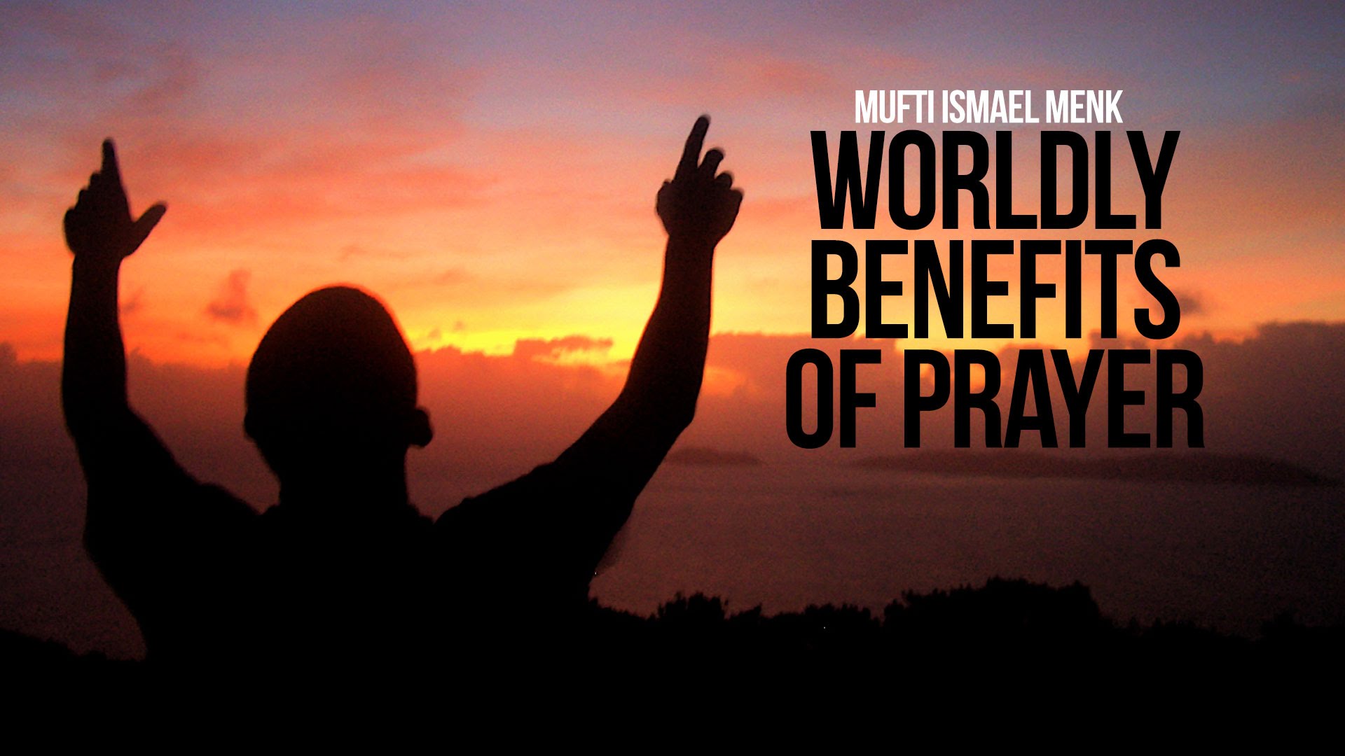 The Worldly Benefits of Prayer