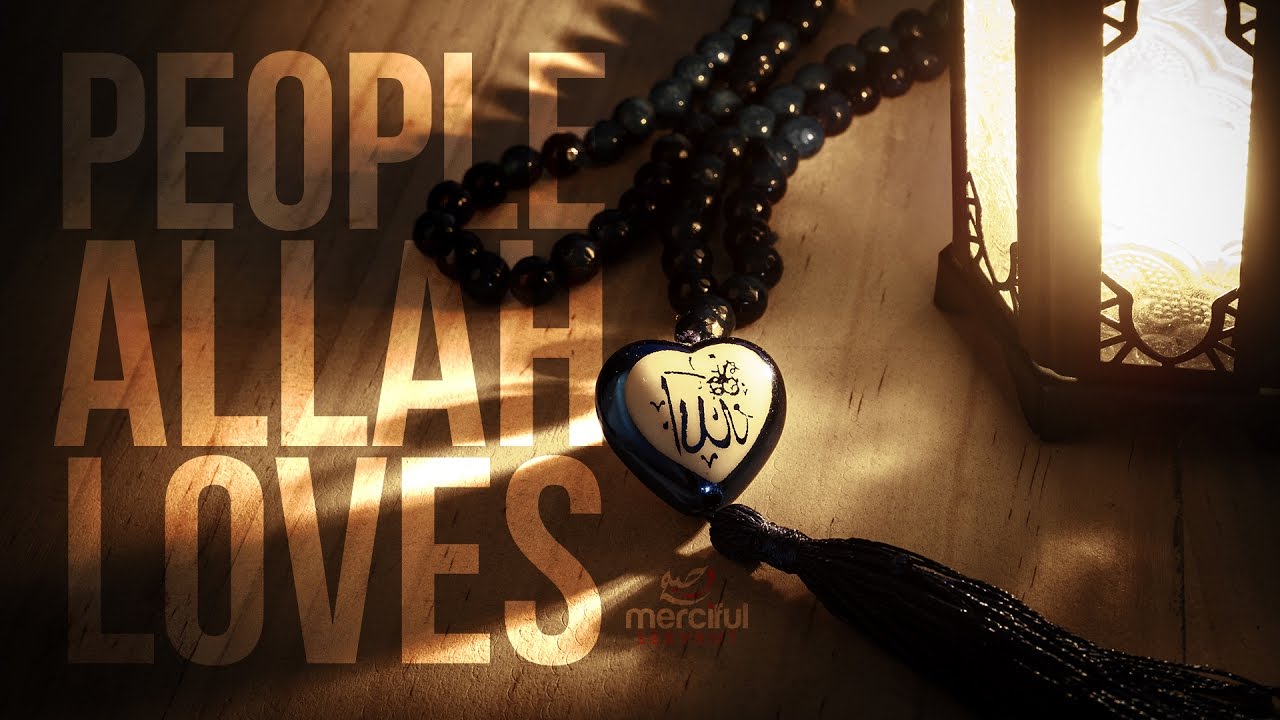 THE PEOPLE ALLAH LOVES