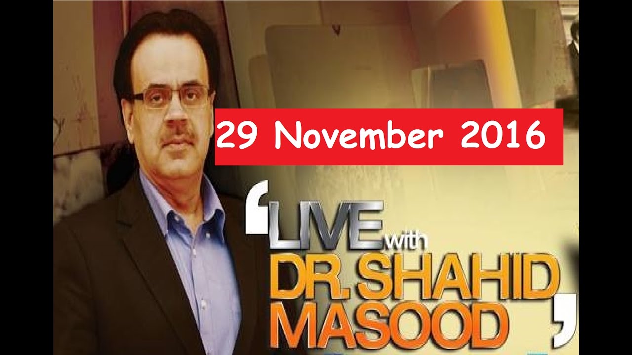 Live With Dr Shahid Masood 29 November 2016
