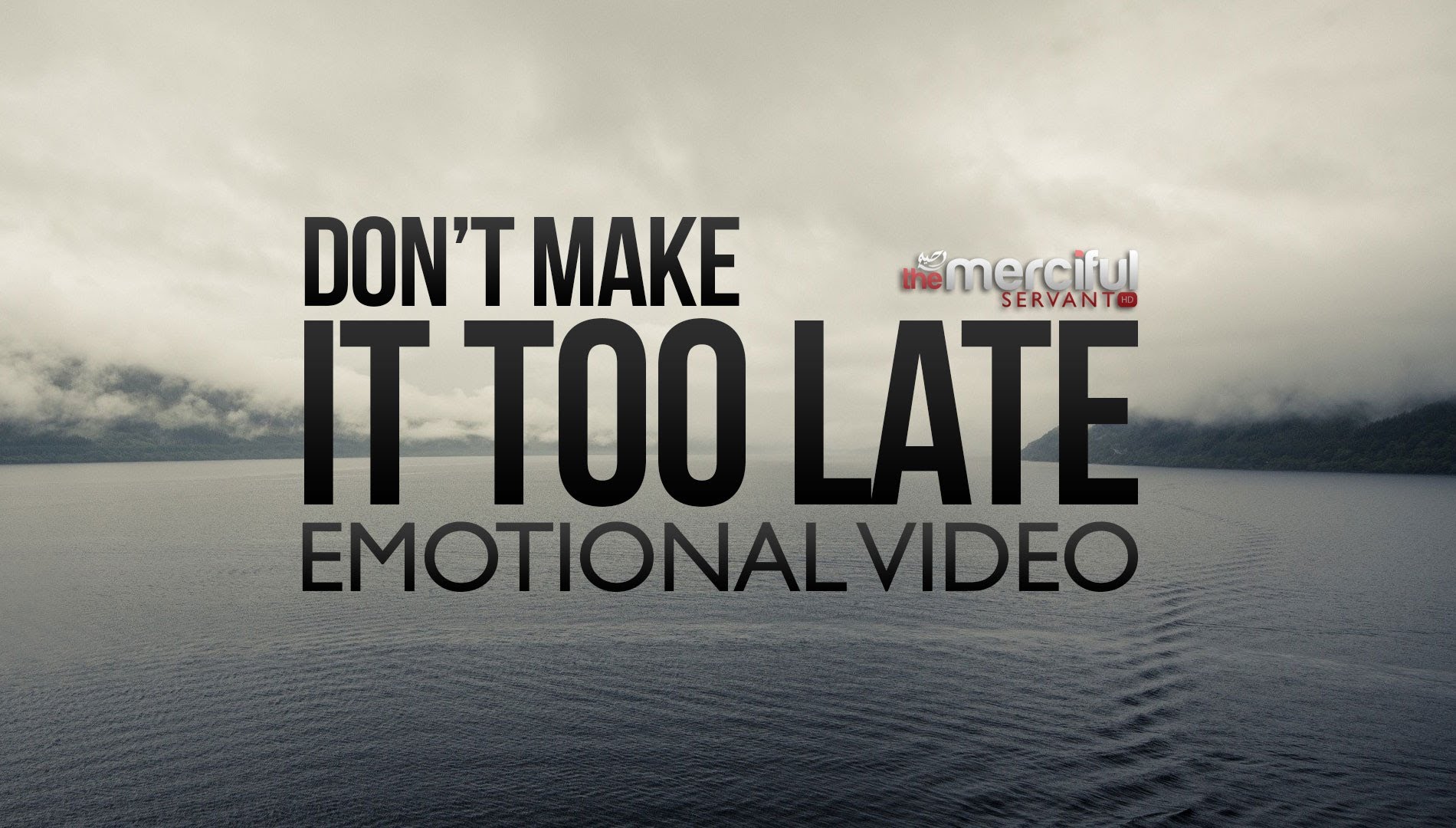 Don't Make It Too Late - Emotional Reminder