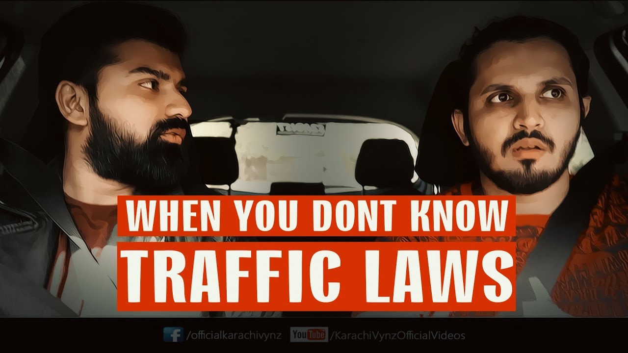 WHEN YOU DONT KNOW TRAFFIC LAWS | Karachi Vynz Official