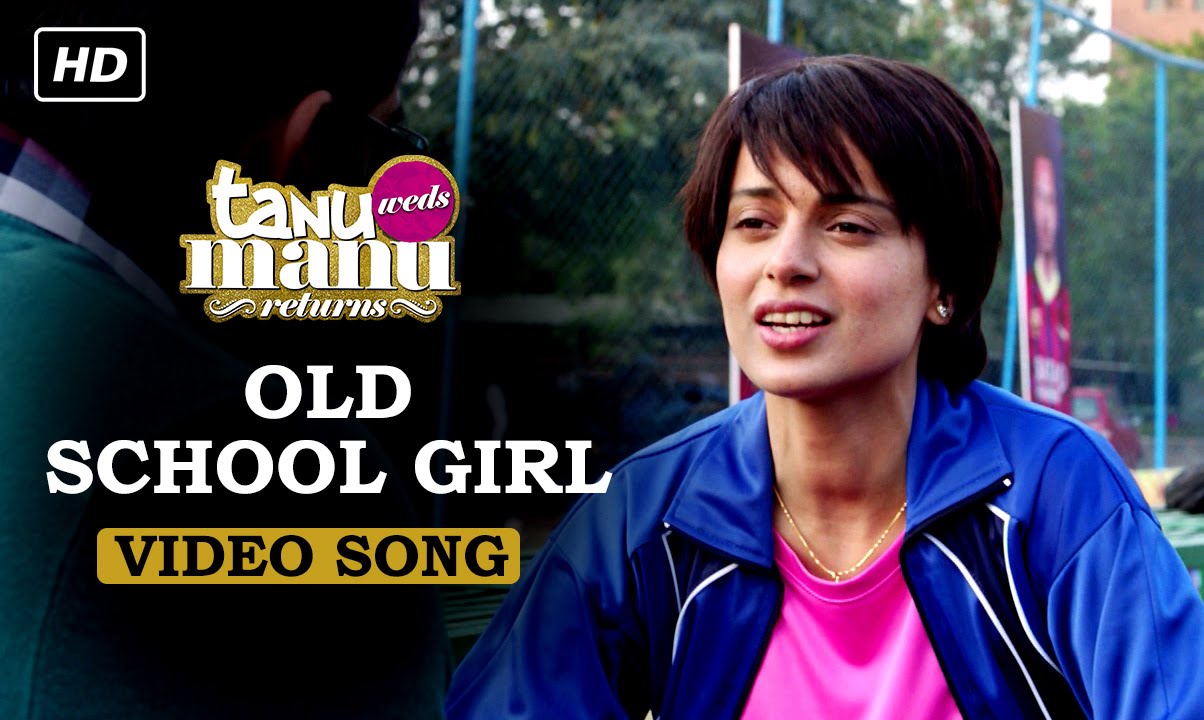 Old School Girl (Official Video Song) | Tanu Weds Manu Returns | Kangana Ranaut & R. Madhavan