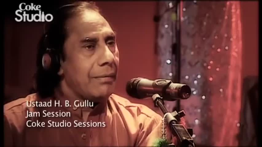 Jam Session, Ustaad H.B. Gullu, Coke Studio Pakistan, Season 1