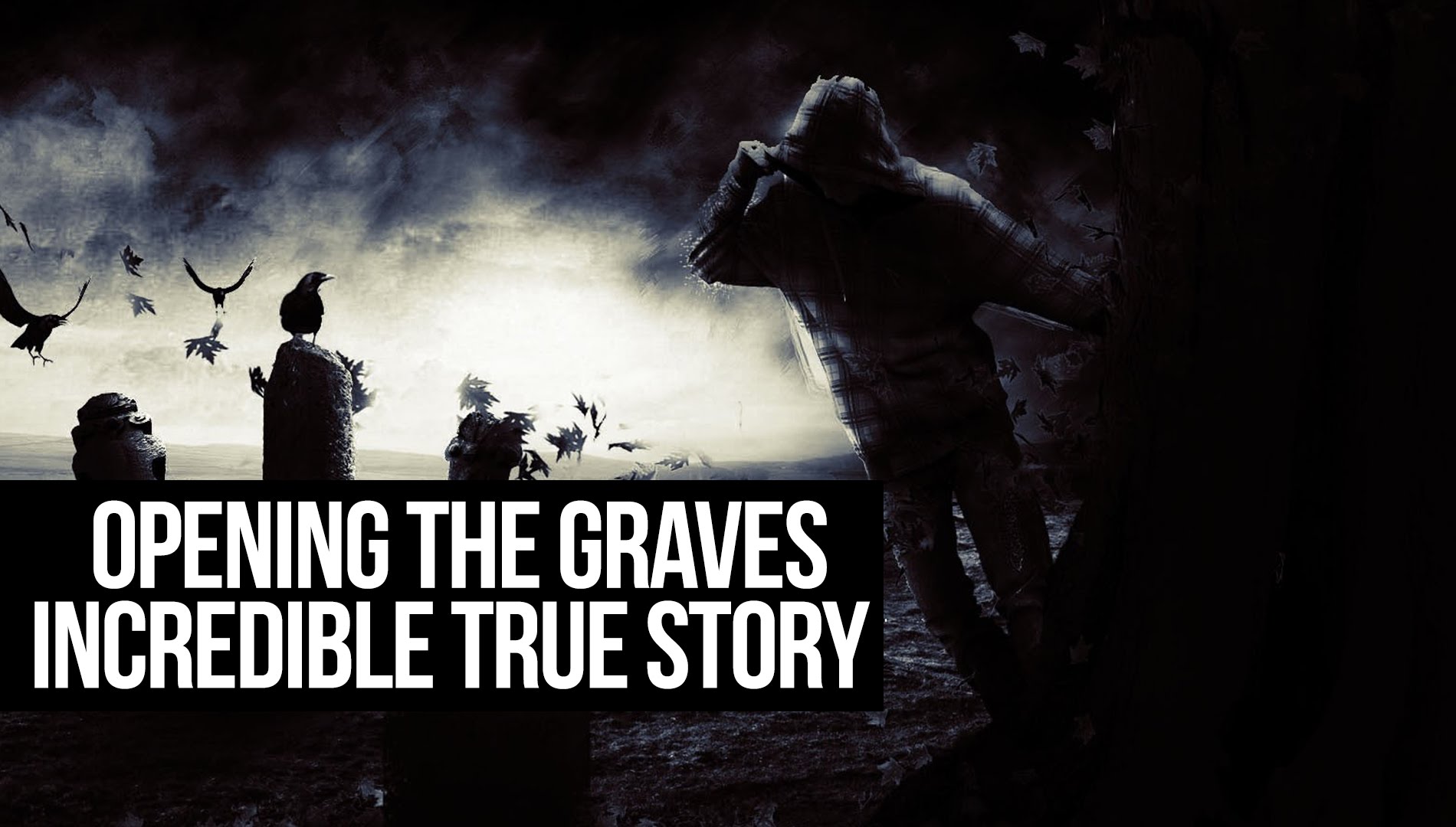 OPENING THE TWO GRAVES - INCREDIBLE TRUE STORY