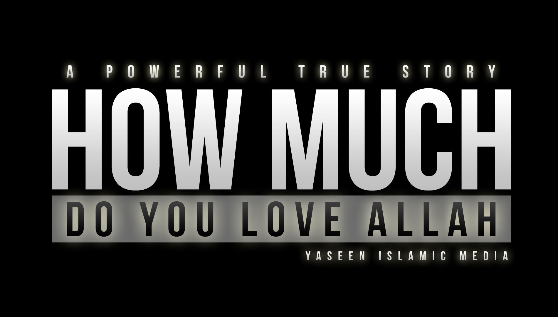 How Much Do You Love Allah - Powerful True Story