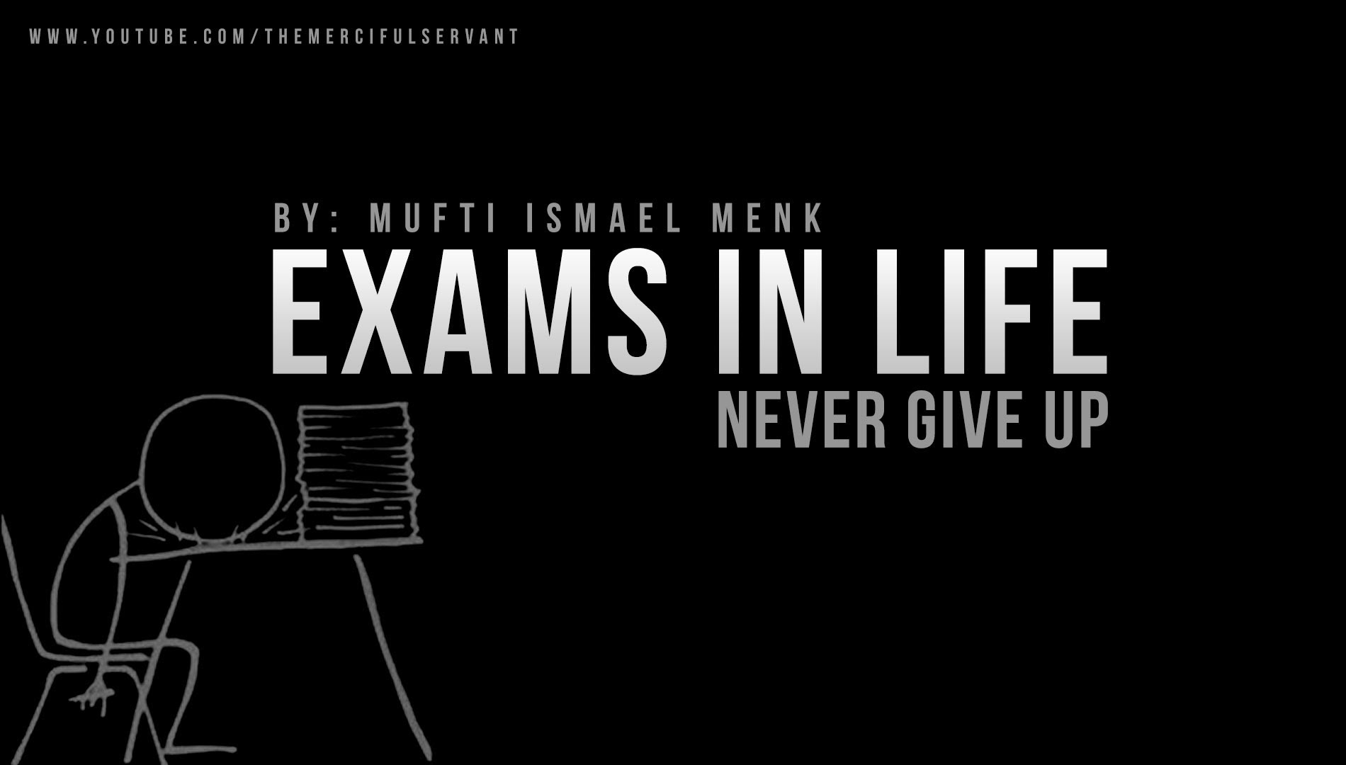 Exams in Life - Never Give Up - Mufti Menk