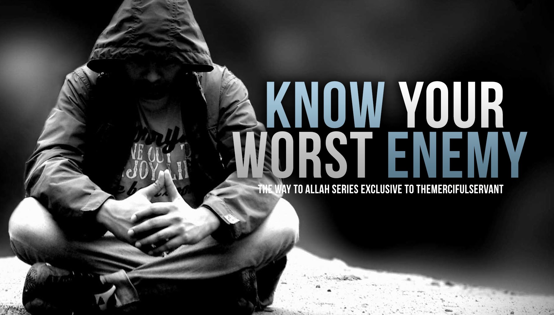 Know Your Worst Enemy - The Way to Allah