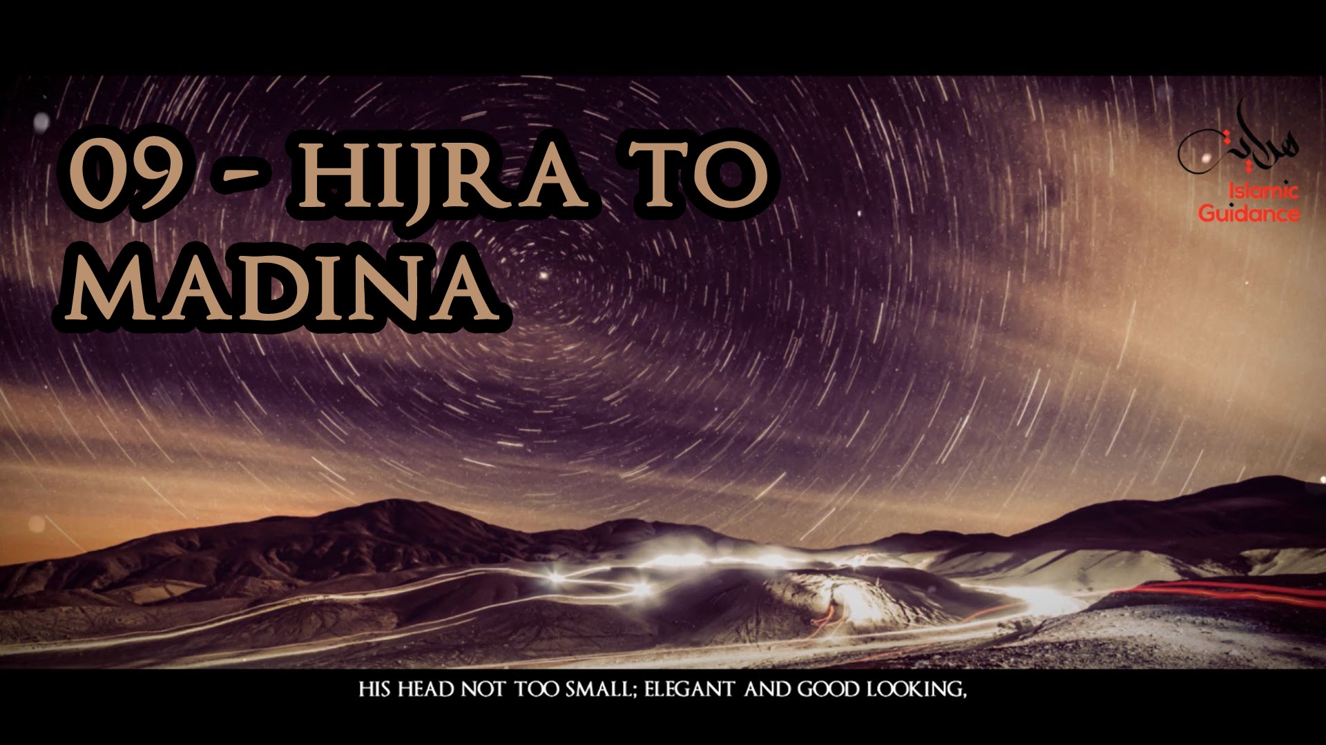 09 - Muhammad [SAW] : Hijra To Madina