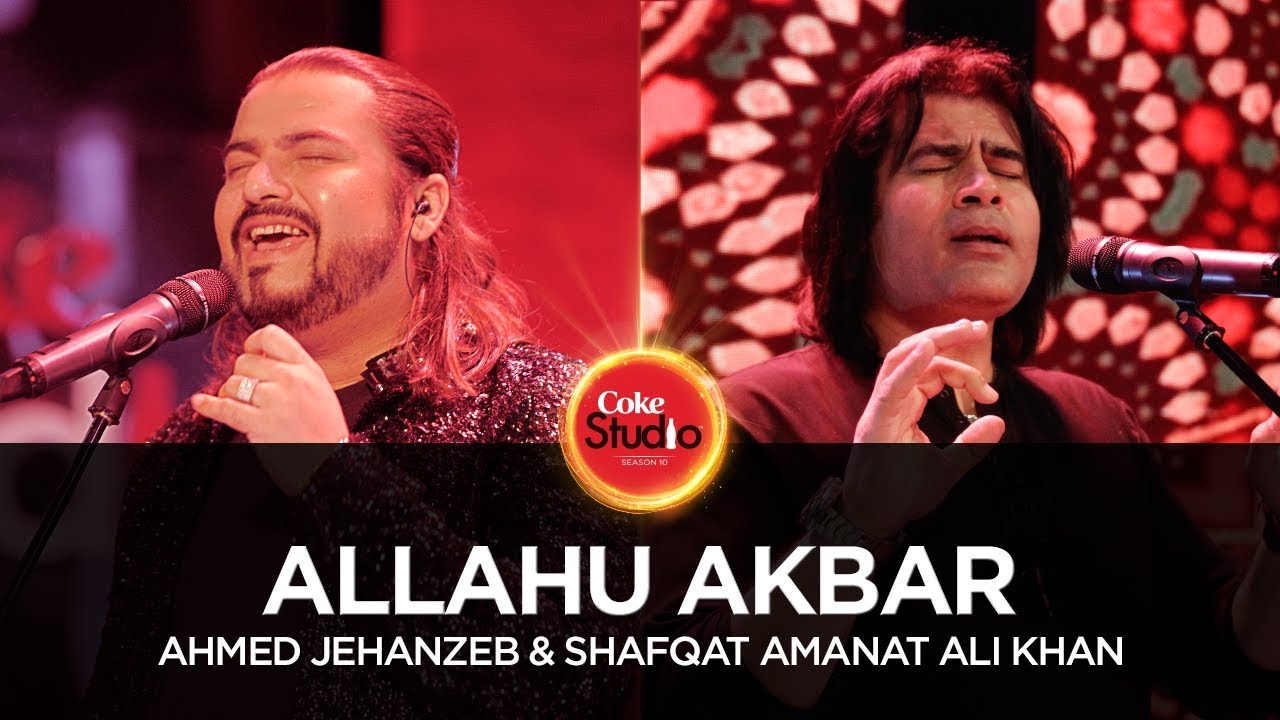 Ahmed Jehanzeb & Shafqat Amanat, Allahu Akbar, Coke Studio Season 10, Episode 1.