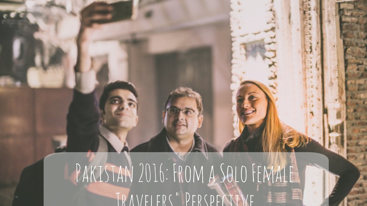 Pakistan 2016: From a Solo Female Travelers' Perspective