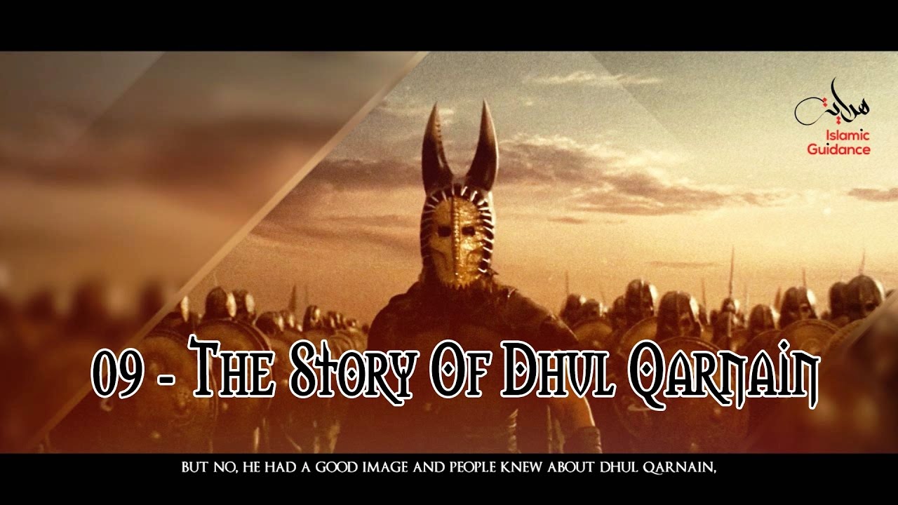 09 - The Story Of Dhul Qarnain