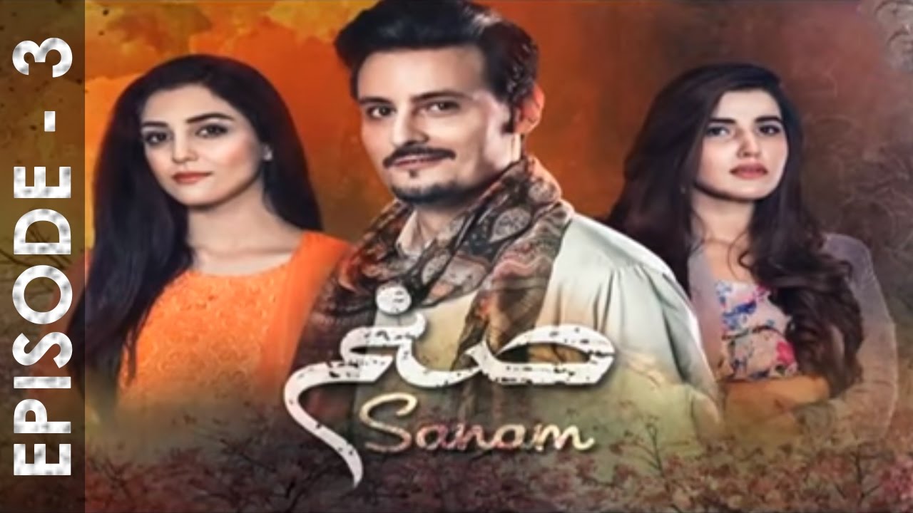 Sanam Episode 3 Full HD HUM TV Drama 26 Sep 2016