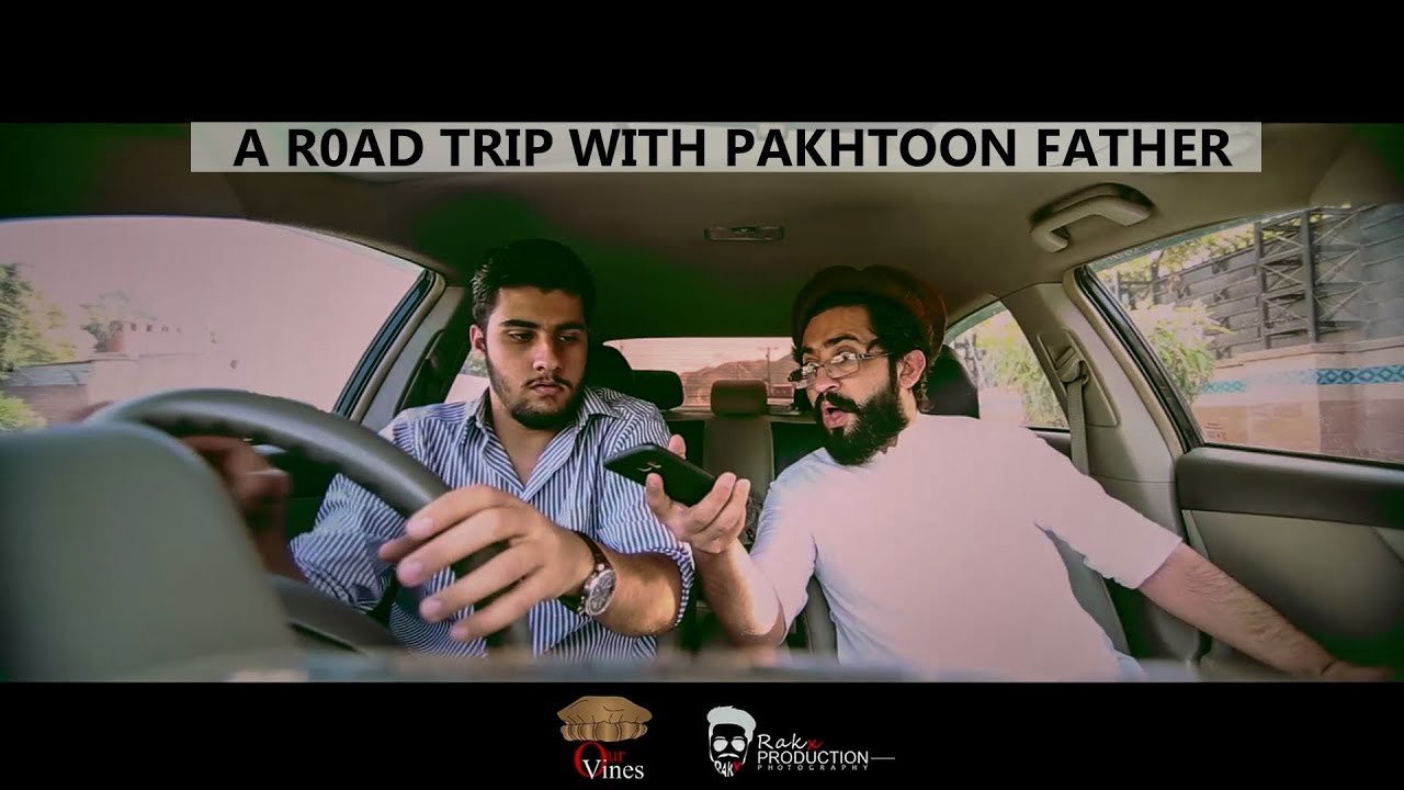 A Road Trip With Pakhtoon Father By Our Vines & Rakx Production New 2018