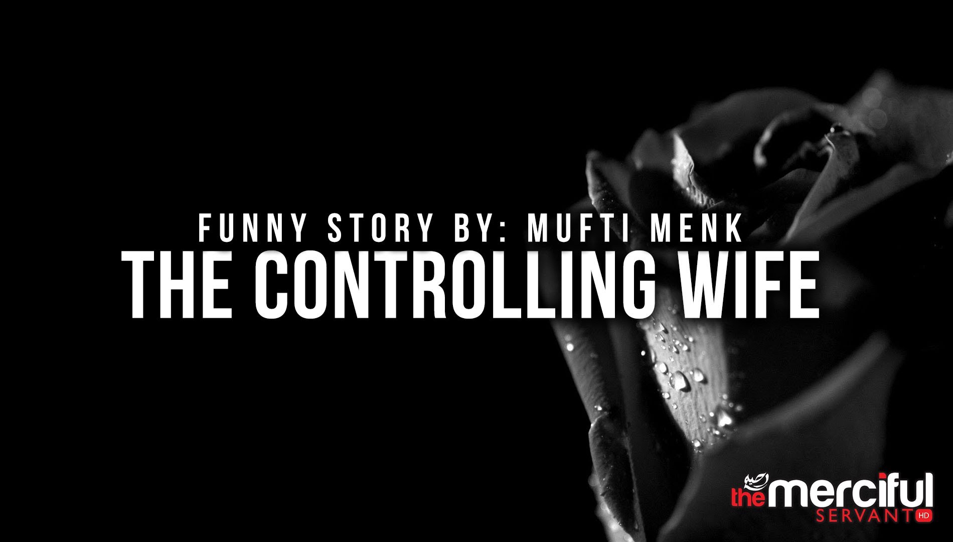 The Controlling Wife - Funny Story - Mufti Ismael Menk