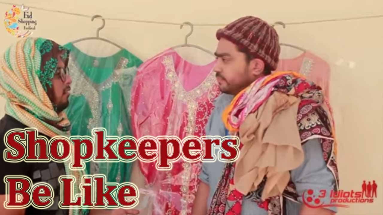 Shopkeepers Be Like | 3 idiotz Pakistan