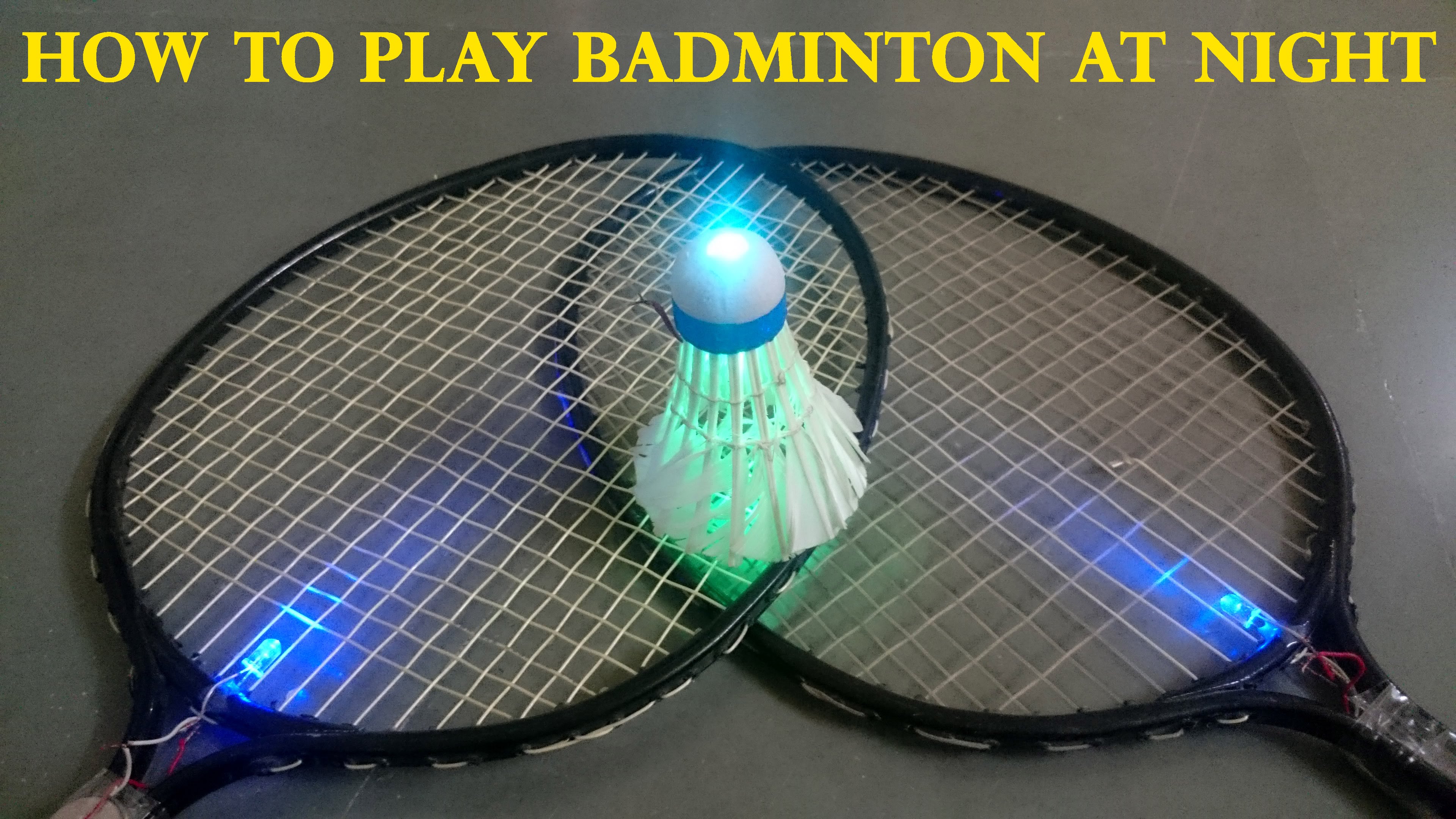 How to Play Badminton at Night - How to Make a LED Shuttlecock