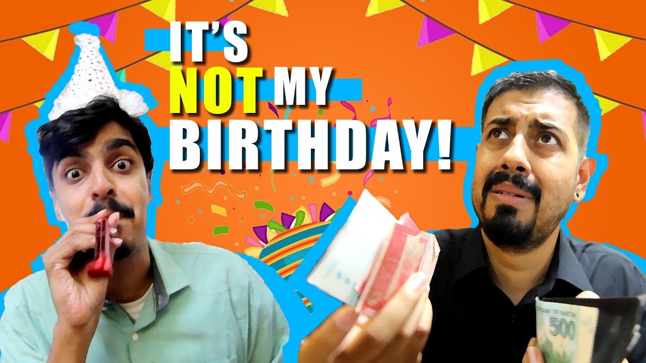 It's Not My Birthday | Bekaar Films | Funny
