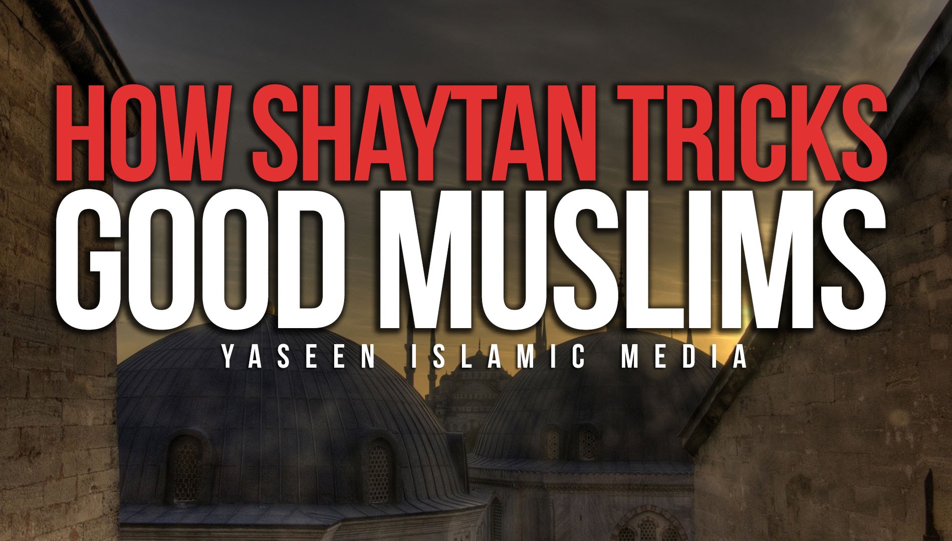 How Shaytan Tricks Good Muslims - Yaseen Media - Powerful Reminder