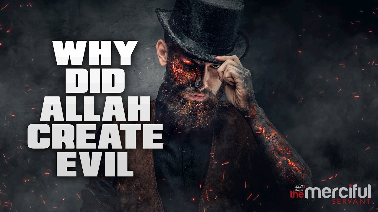 Why Did Allah Create Evil?