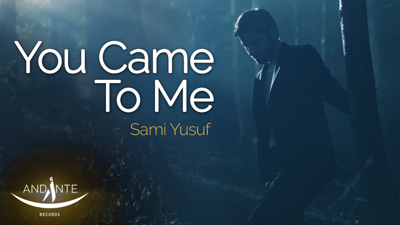 Sami Yusuf  - You Came To Me