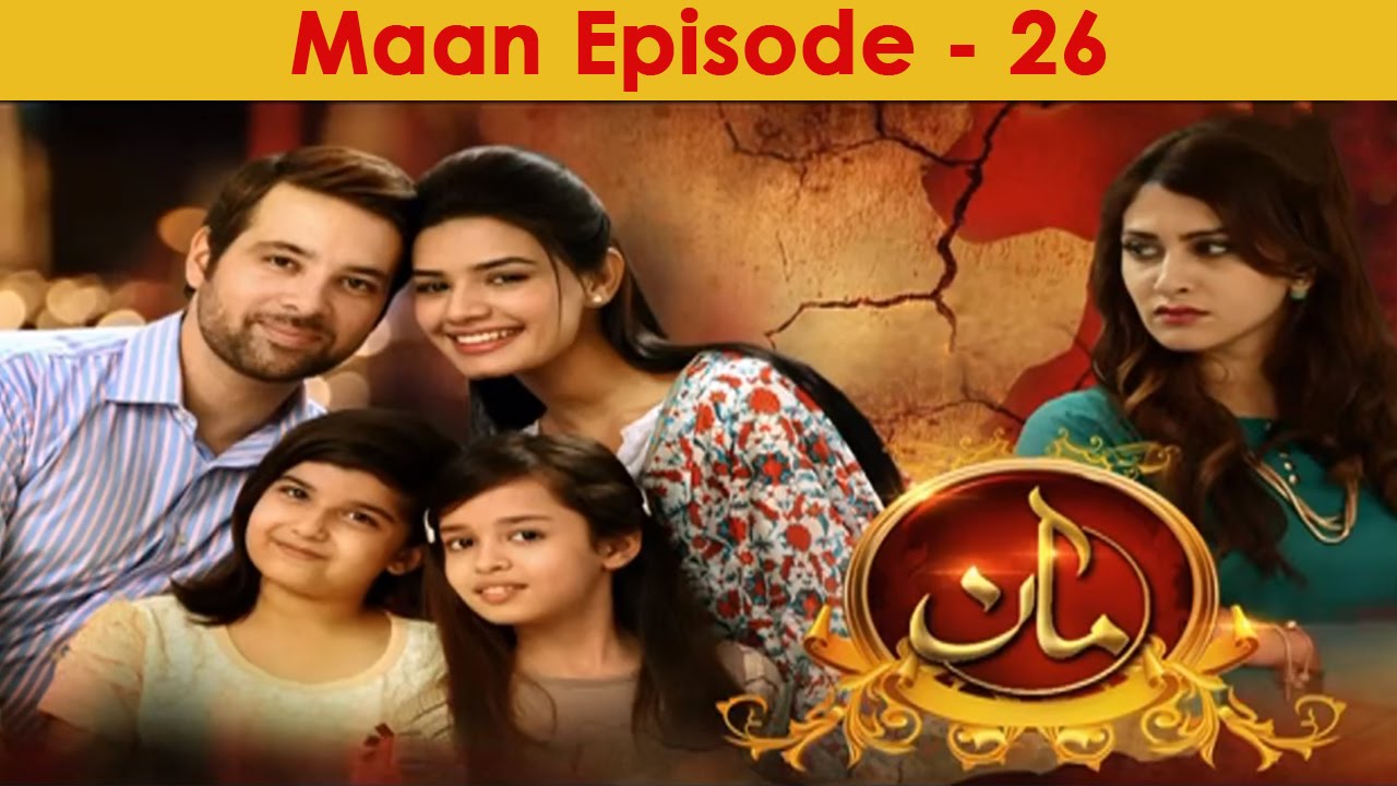 Maan Episode 26 Full HD Hum TV Drama 15 April 2016